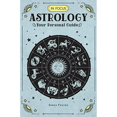 In Focus Astrology: Your Personal Guide Volume 1 In Focus