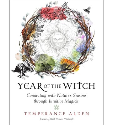 Year of the Witch : Connecting with nature's seasons through intuitive magick