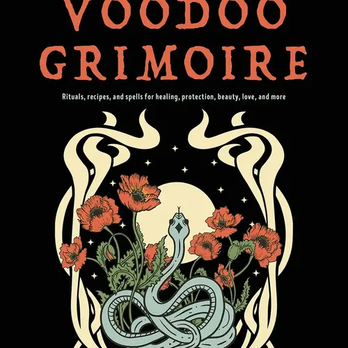 The Marie Laveau Voodoo Grimoire: Rituals, Recipes, & Spells