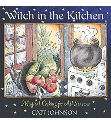 Witch in the Kitchen By Cait Johnson