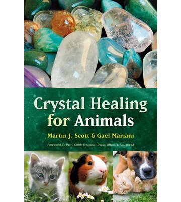 Crystal Healing For Animals By Martin Scott  Paperback; 144 pages