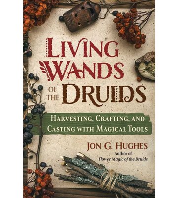 Living Wands of the Druids By Jon G. Hughes  Paperback; 232 pages