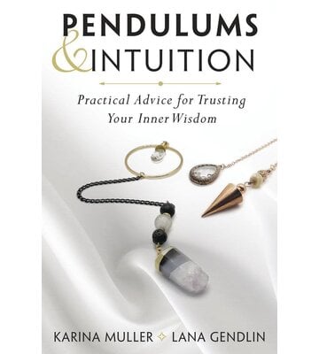 Pendulums & Intuition by Karina Muller and Lana Gendlin