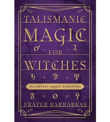 Talismanic Magic for Witches by Frater Barrabbas