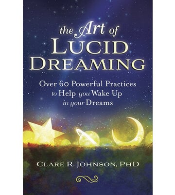 The Art of Lucid Dreaming by Clare R. Johnson