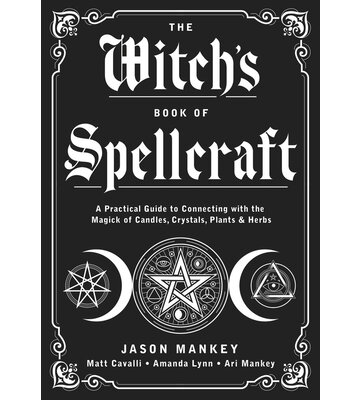 The Witch's Book of Spellcraft by Jason Mankey