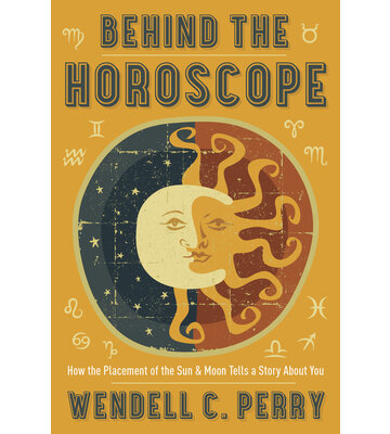 Behind the Horoscope by Wendell C. Perry