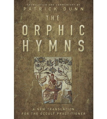 The Orphic Hymns by Patrick Dunn