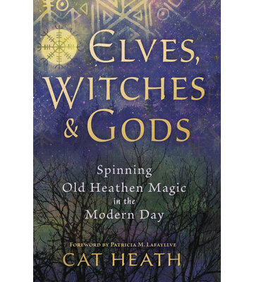 Elves, Witches & Gods by Cat Heath, Patricia M. Lafayllve
