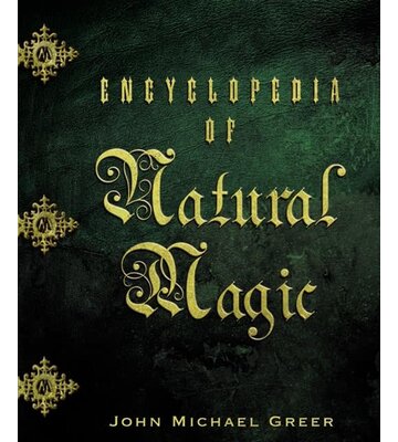 Encyclopedia of Natural Magic by John Michael Greer