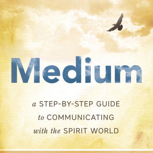 Medium a step-by-step guide to communicating with the spirit world