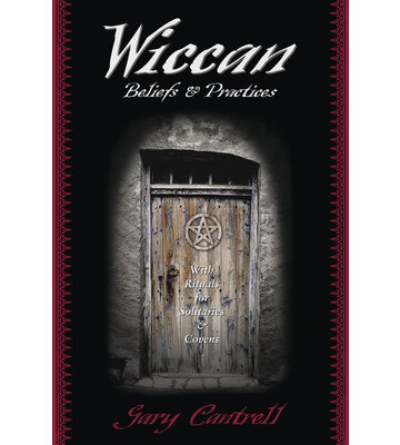 Wiccan Beliefs & Practices By: Gary Cantrell