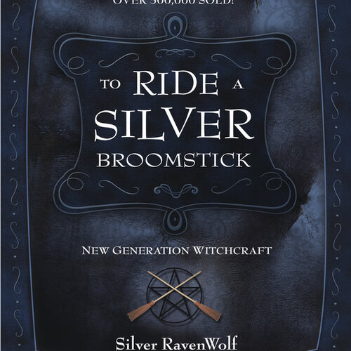 To Ride a Silver Broomstick by Silver Ravenwolf