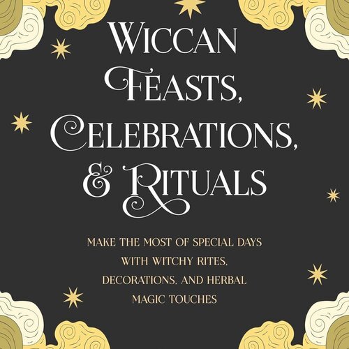 Wiccan Feasts, Celebrations & Rituals by Silja