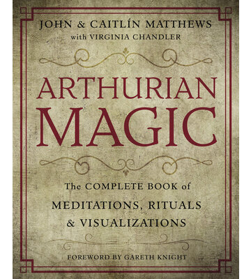 Arthurian Magic By: John and Caitlin Matthews