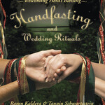 Handfasting and Wedding Rituals by Raven Kaldera &