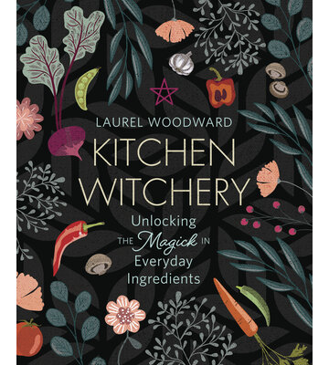 Kitchen Witchery by Laurel Woodward