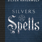 Silver's Spells by Silver Ravenwolf
