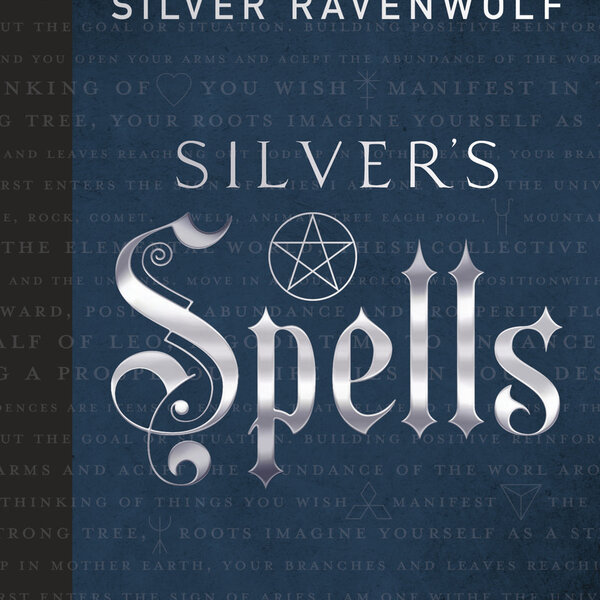 Silver's Spells by Silver Ravenwolf