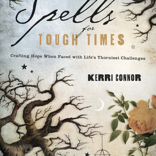 Spells for Tough Times By: Keri Connor