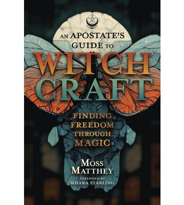 An Apostate's Guide to Witchcraft by Moss Matthey