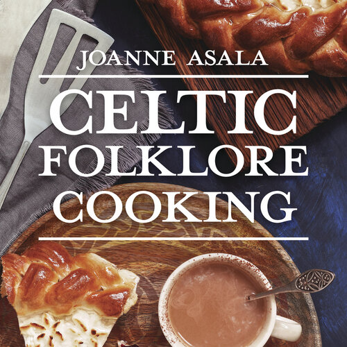 Celtic Folklore cooking By: Joanne Asala
