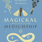 Magickal Mediumship by Danielle Dionne
