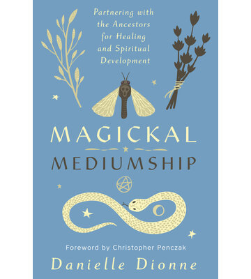 Magickal Mediumship by Danielle Dionne