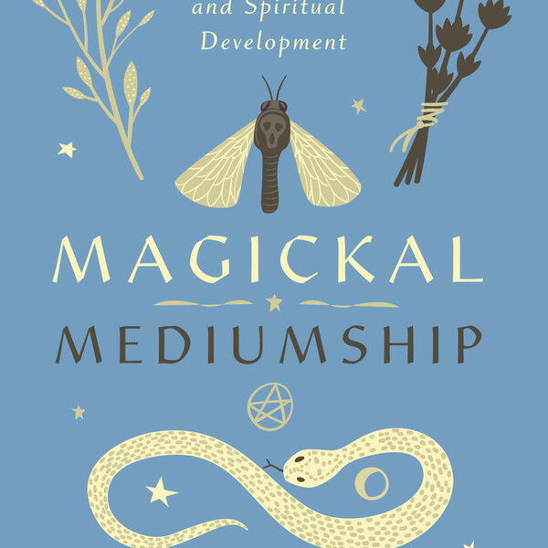 Magickal Mediumship by Danielle Dionne