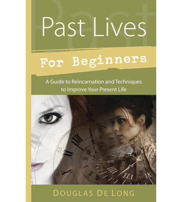 Past Lives for Beginners by Douglas De Long