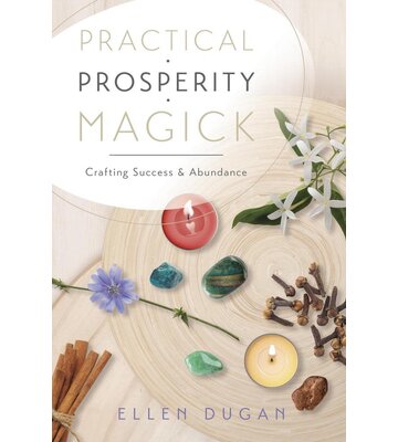 Practical Prosperity Magick by Ellen Dugan