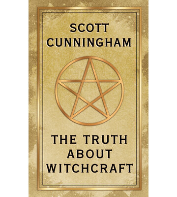 The Truth about Witchcraft Today by Scott Cunningh