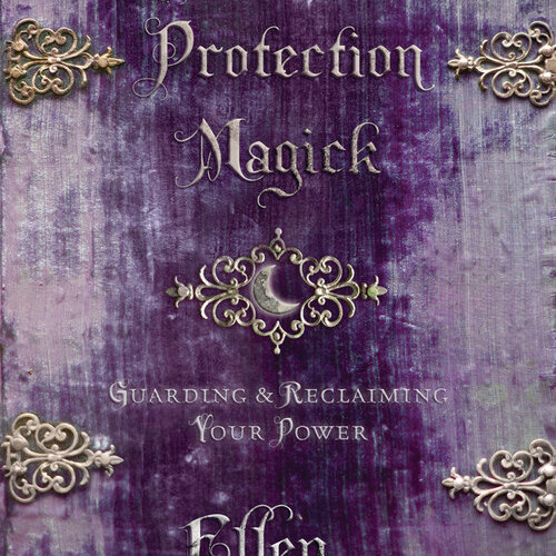 Practical Protection Magick by Ellen Dugan