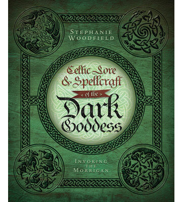 Celtic Lore & Spellcraft of the Dark Goddess