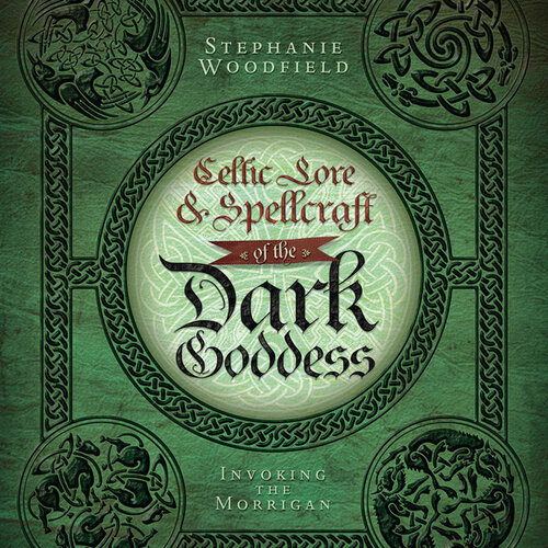Celtic Lore & Spellcraft of the Dark Goddess