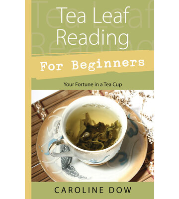 Tea Leaf Reading For Beginners - Caroline Dow