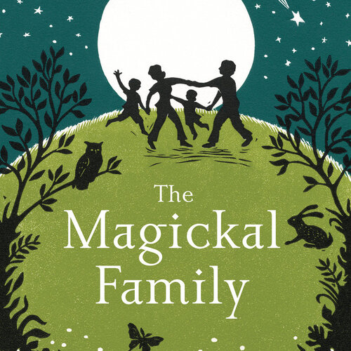 The Magickal Family by Monica Crosson