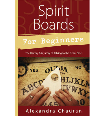 Spirit Boards for beginners by: Alexandra Chauran