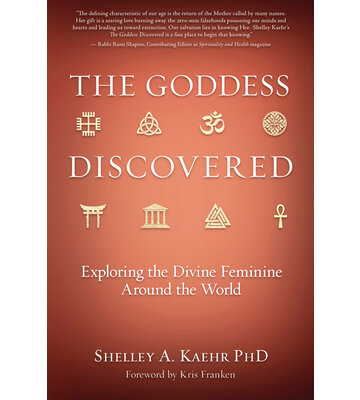 The Goddess Discovered  by Shelley A. Kaehr PhD