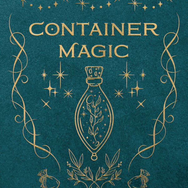 Container Magic by Charity L. Bedell