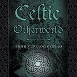 Magic of the Celtic Otherworld by Steve Blamires