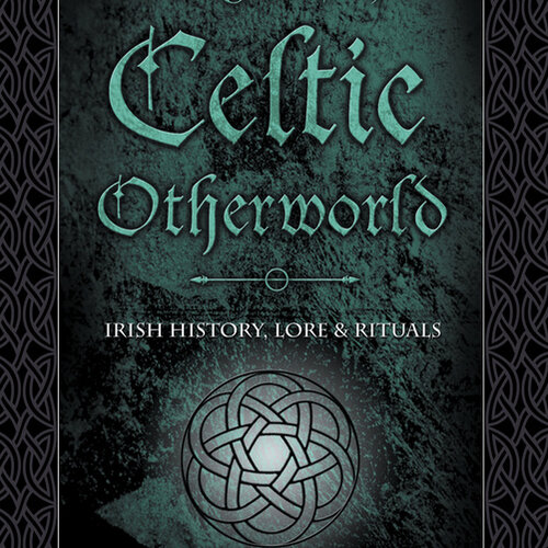Magic of the Celtic Otherworld by Steve Blamires