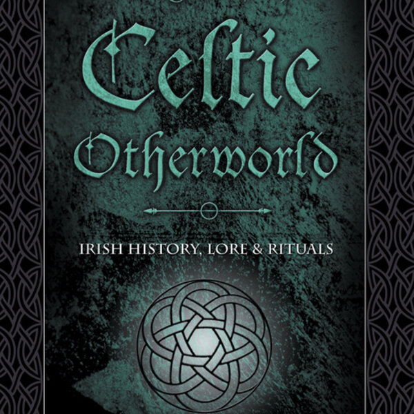 Magic of the Celtic Otherworld by Steve Blamires