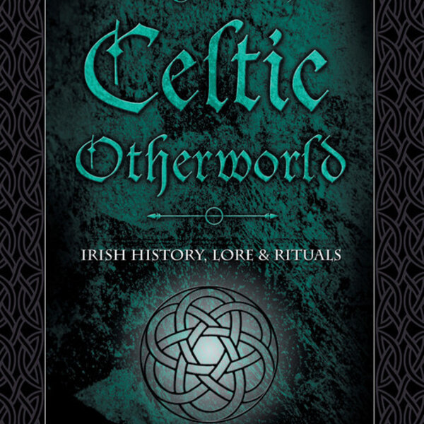 Magic of the Celtic Otherworld by Steve Blamires