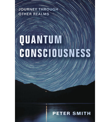 Quantum Consciousness by Peter Smith