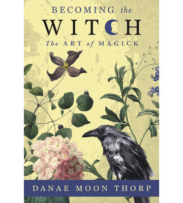 Becoming the Witch by Danae Moon Thorp