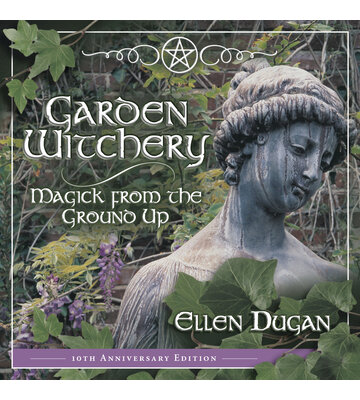 Garden Witchery by Ellen Dugan