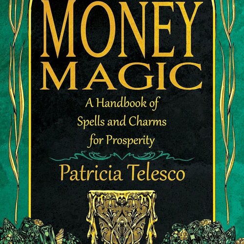 Money Magic: A handbook for spells & charms for prosperity