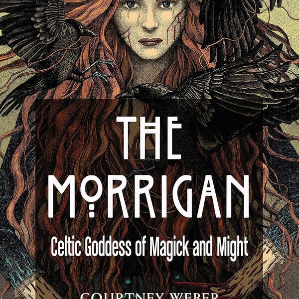 The Morrigan: Celtic Goddess of Magick and Might