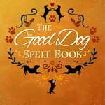 The Good Dog Spell Book